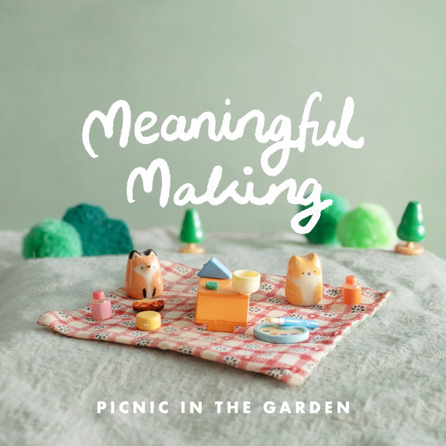 Meaningful Making: Picnic In the Garden